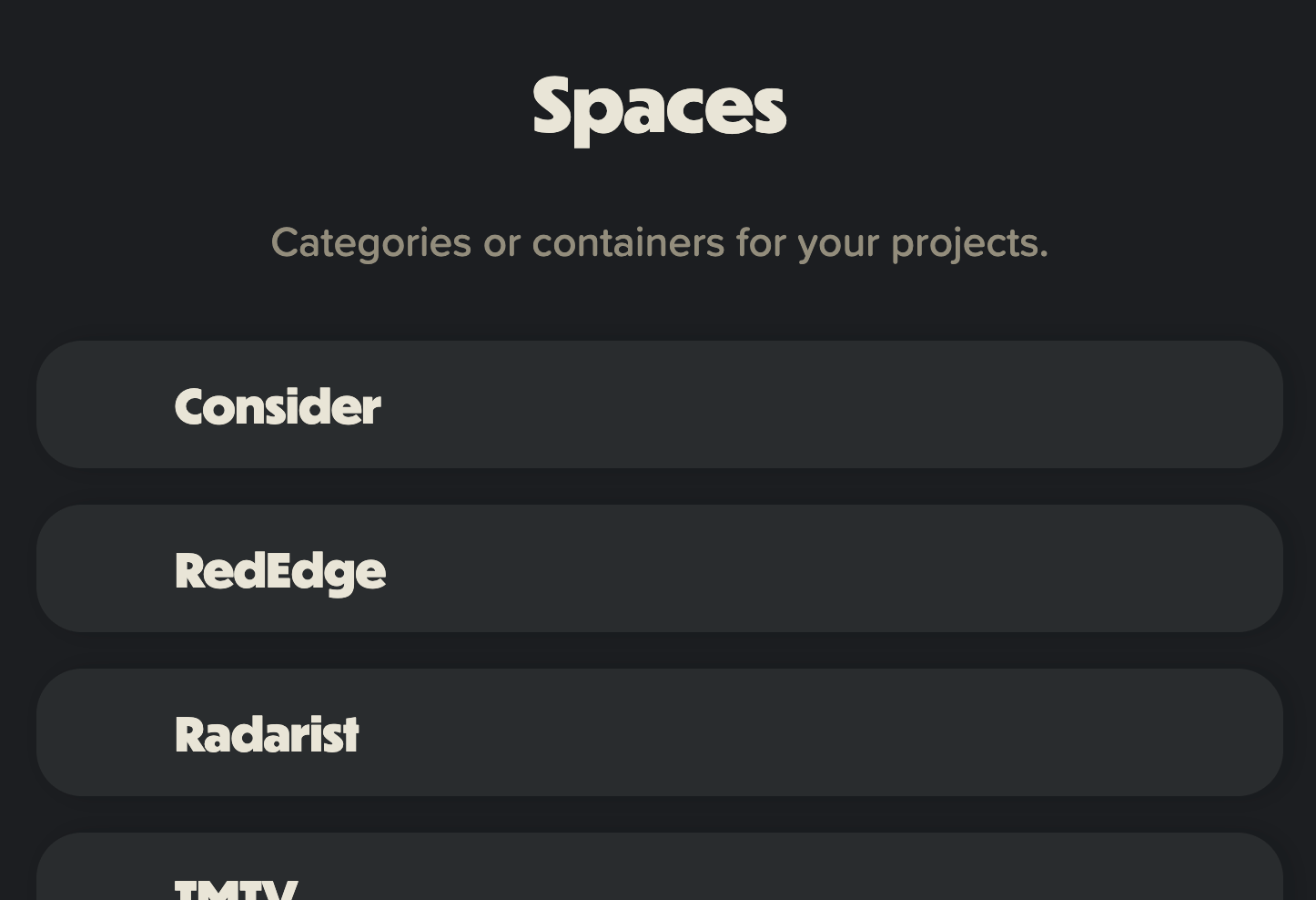 Spaces to organize your projects.